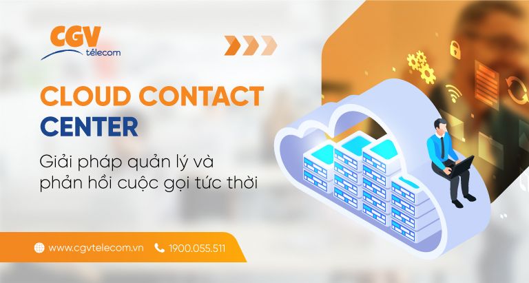 Cloud Contact Center - Giải pháp phản hồi cuộc gọi tức thời