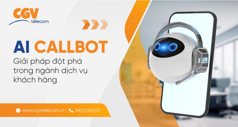 AI Callbot - Giải pháp đột phá trong ngành CSKH